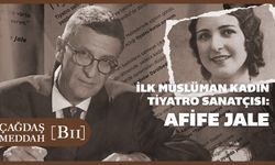 Çağdaş Meddah'ın 11. bölümü yayında: İlk müslüman kadın tiyatrocusu: Afife Jale