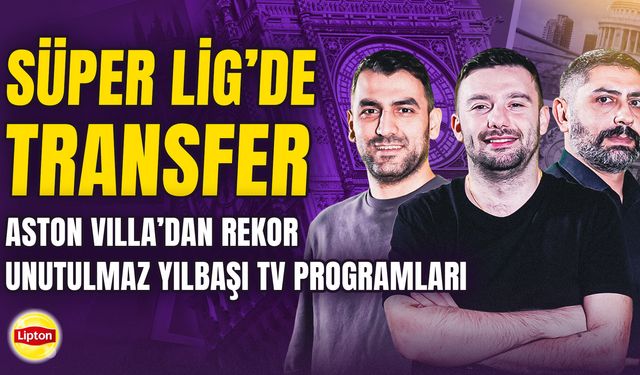 İngiliz Çayı yayında: Süper Lig'de transfer