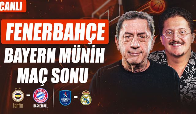 Fenerbahçe Tarfin - B. Münih, A. Efes - R. Madrid | Murat Murathanoğlu & Ali Konaviç