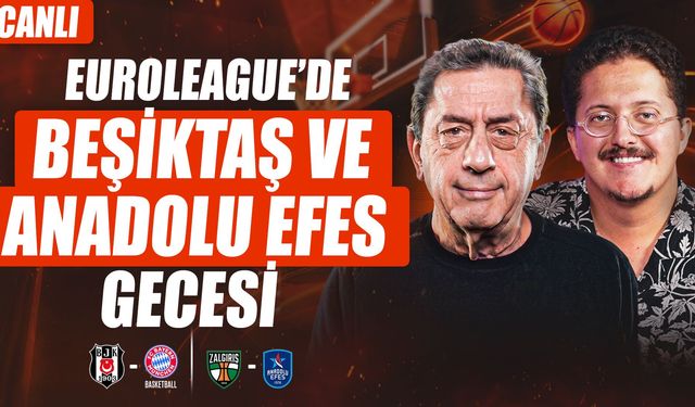 Beşiktaş - Bayern Münih, Zalgiris - Anadolu Efes | Murat Murathanoğlu & Ali Konaviç