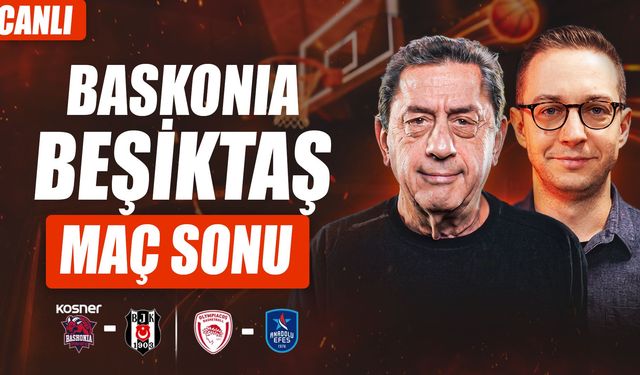 Baskonia - Beşiktaş, Olympiakos - Anadolu Efes | Murat Murathanoğlu & Orkun Çolakoğlu