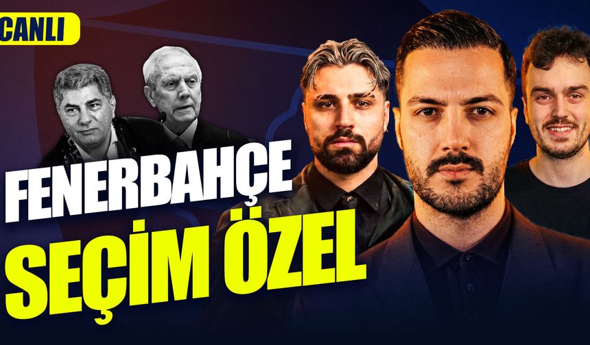 Fenerbahçe Seçim Özel yayında: Yağız Sabuncuoğlu - Berat Kunt