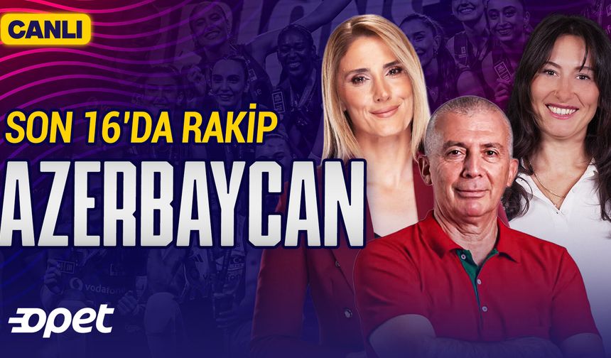 Pas to Pas yayında: EuroVolley Son 16'da Rakip Azerbaycan